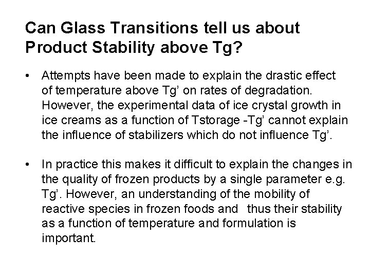 Can Glass Transitions tell us about Product Stability above Tg? • Attempts have been