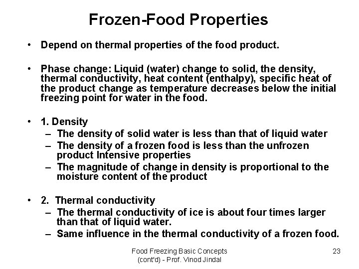 Frozen-Food Properties • Depend on thermal properties of the food product. • Phase change: