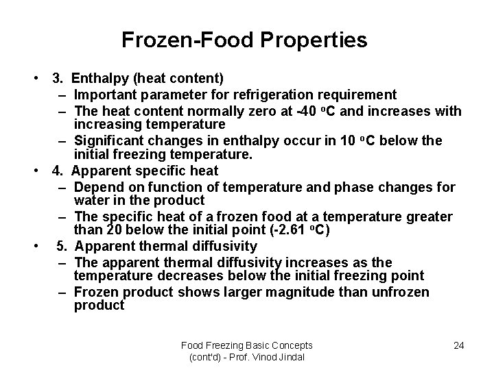 Frozen-Food Properties • 3. Enthalpy (heat content) – Important parameter for refrigeration requirement –