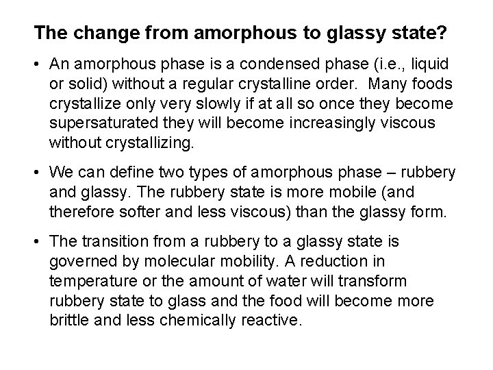 The change from amorphous to glassy state? • An amorphous phase is a condensed