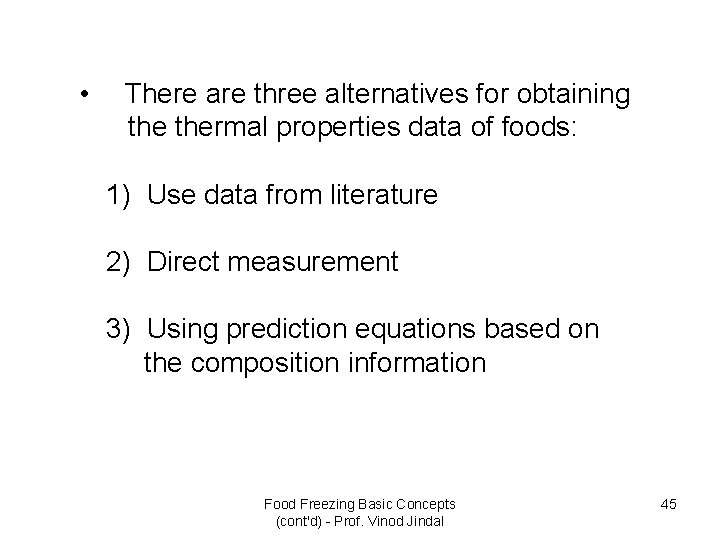  • There are three alternatives for obtaining thermal properties data of foods: 1)