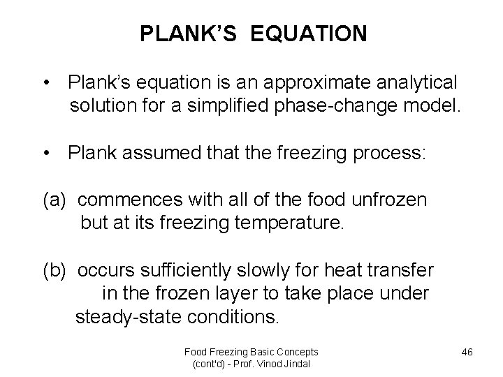  PLANK’S EQUATION • Plank’s equation is an approximate analytical solution for a simplified
