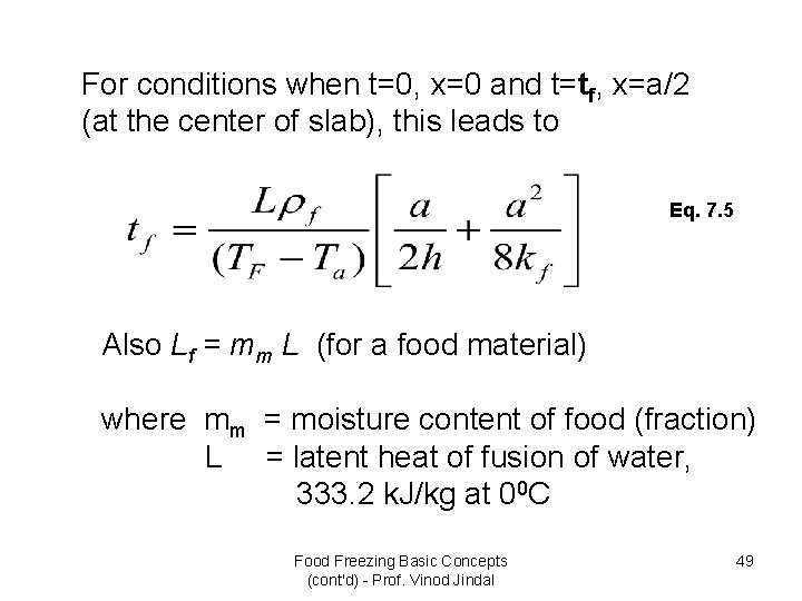 For conditions when t=0, x=0 and t=tf, x=a/2 (at the center of slab), this