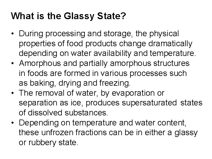 What is the Glassy State? • During processing and storage, the physical properties of