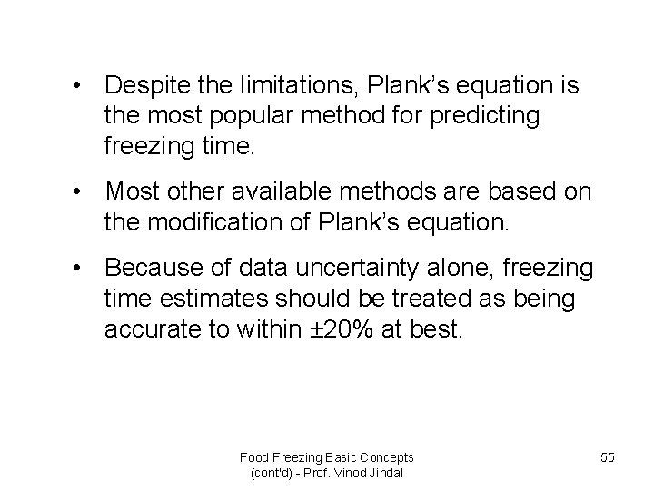  • Despite the limitations, Plank’s equation is the most popular method for predicting