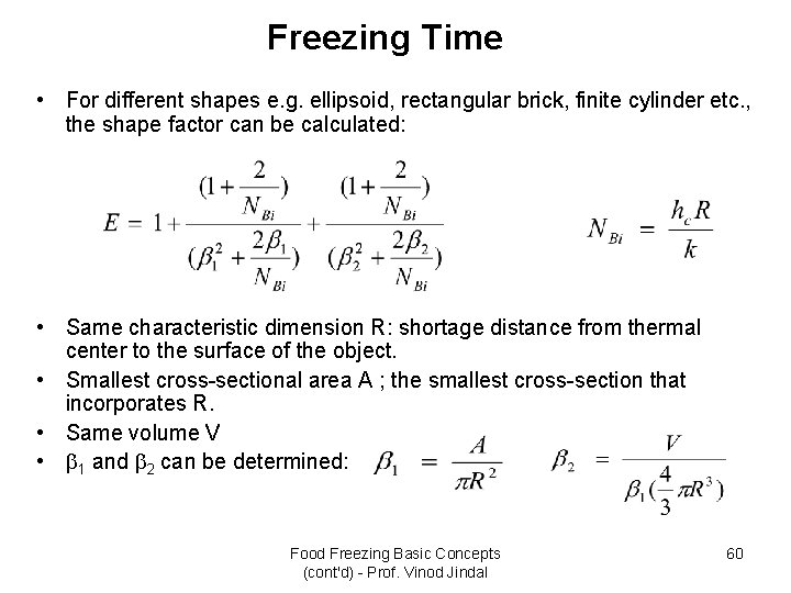 Freezing Time • For different shapes e. g. ellipsoid, rectangular brick, finite cylinder etc.