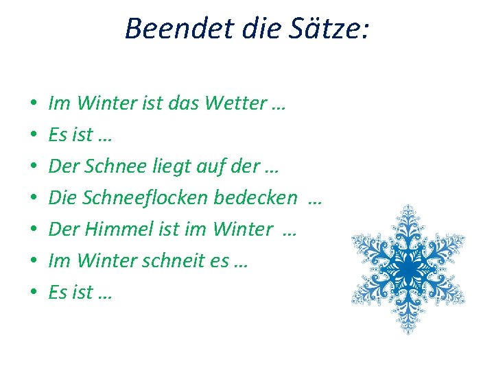 Beendet die Sätze: • • Im Winter ist das Wetter … Es ist …