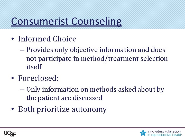 Consumerist Counseling • Informed Choice – Provides only objective information and does not participate