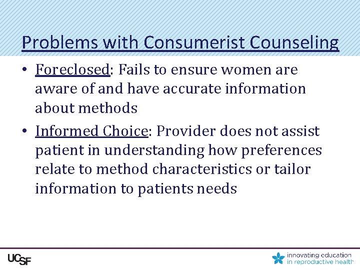 Problems with Consumerist Counseling • Foreclosed: Fails to ensure women are aware of and