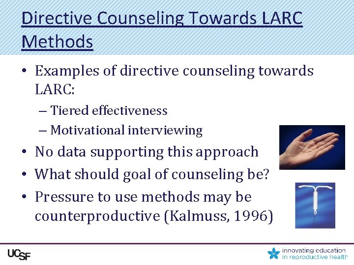 Directive Counseling Towards LARC Methods • Examples of directive counseling towards LARC: – Tiered