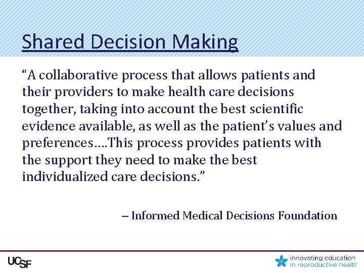 Shared Decision Making “A collaborative process that allows patients and their providers to make