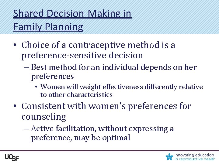 Shared Decision-Making in Family Planning • Choice of a contraceptive method is a preference-sensitive