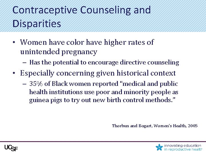 Contraceptive Counseling and Disparities • Women have color have higher rates of unintended pregnancy