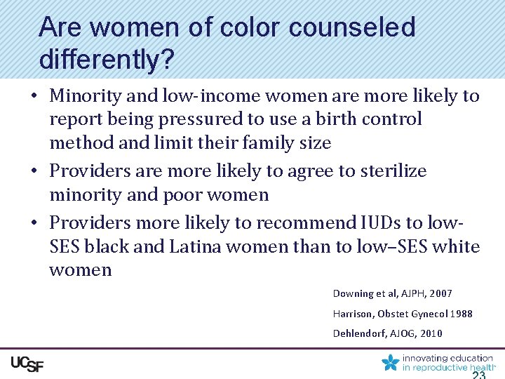 Are women of color counseled differently? • Minority and low-income women are more likely
