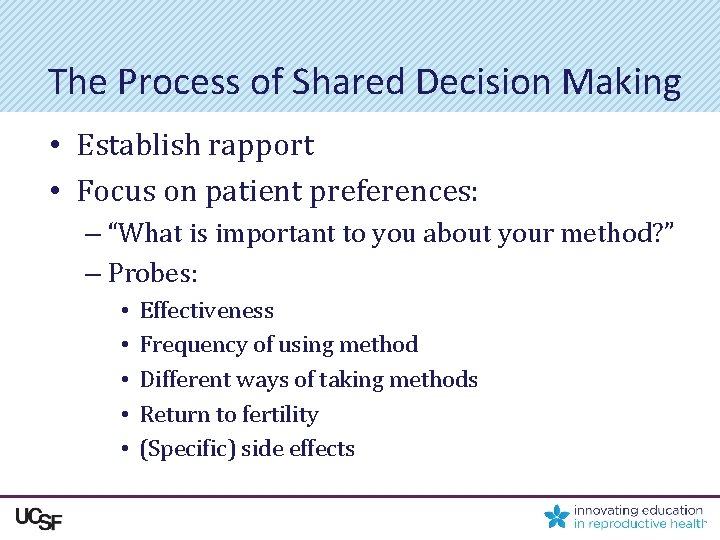 The Process of Shared Decision Making • Establish rapport • Focus on patient preferences: