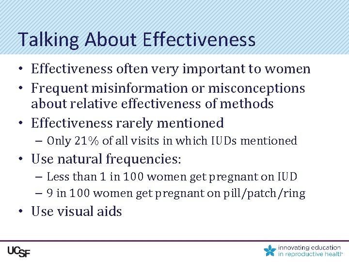 Talking About Effectiveness • Effectiveness often very important to women • Frequent misinformation or