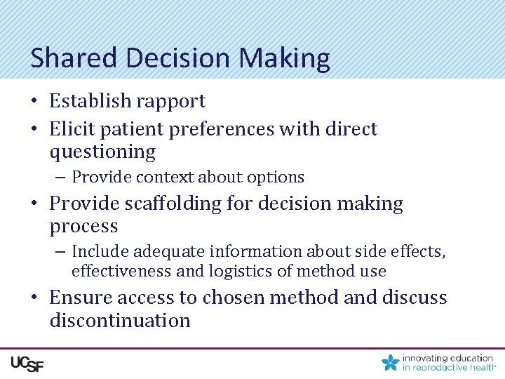 Shared Decision Making • Establish rapport • Elicit patient preferences with direct questioning –