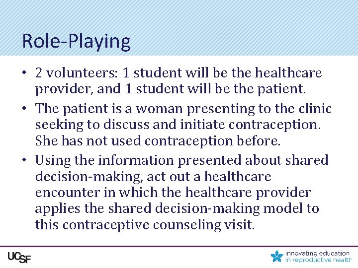 Role-Playing • 2 volunteers: 1 student will be the healthcare provider, and 1 student