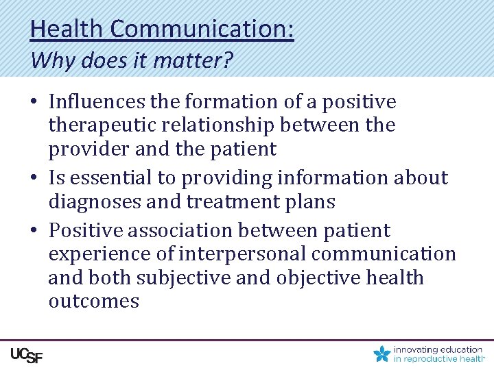 Health Communication: Why does it matter? • Influences the formation of a positive therapeutic