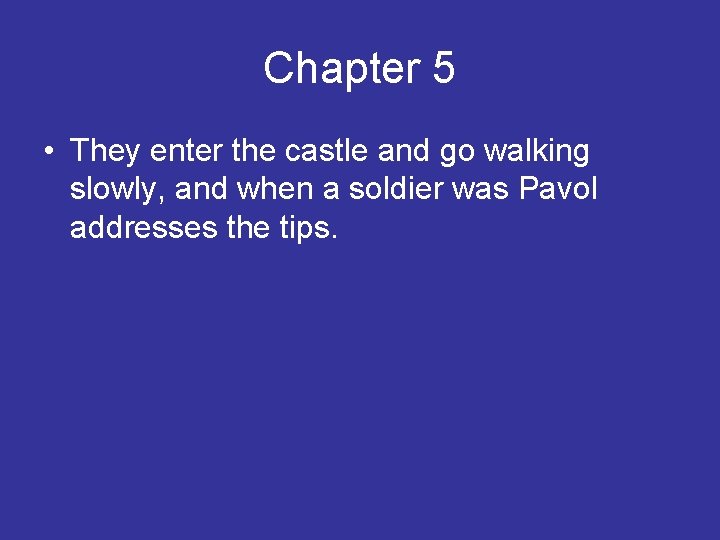 Chapter 5 • They enter the castle and go walking slowly, and when a