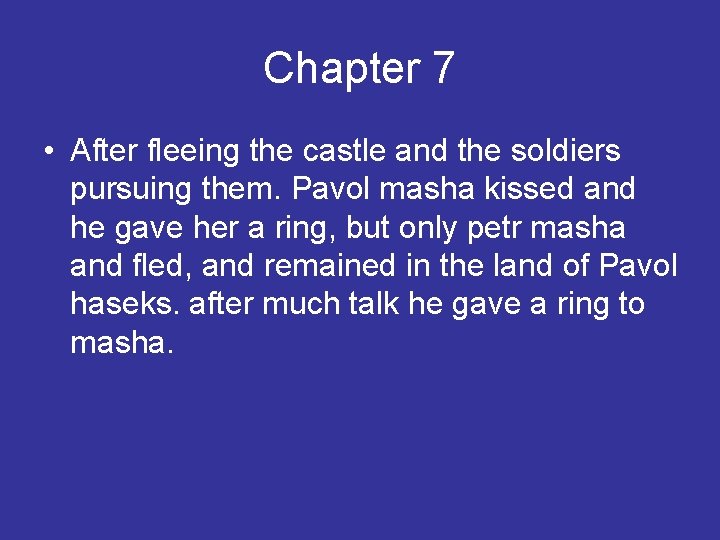 Chapter 7 • After fleeing the castle and the soldiers pursuing them. Pavol masha