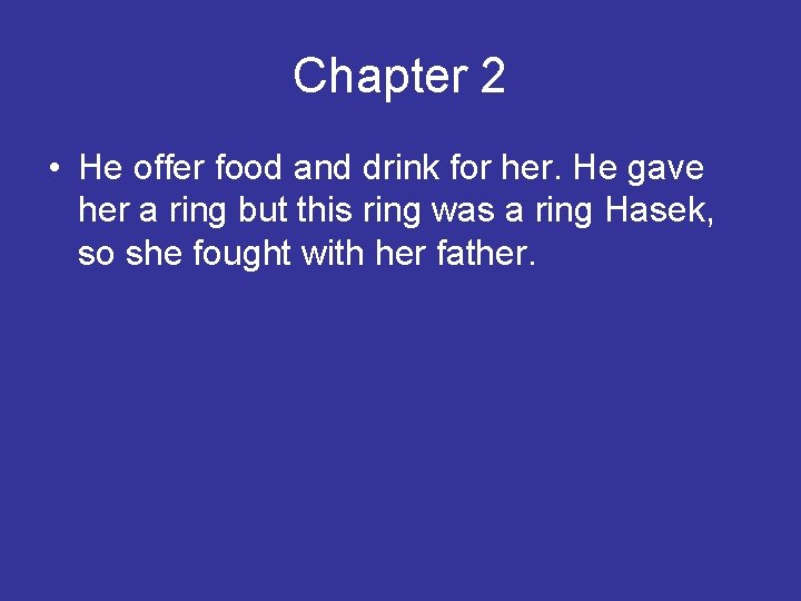 Chapter 2 • He offer food and drink for her. He gave her a