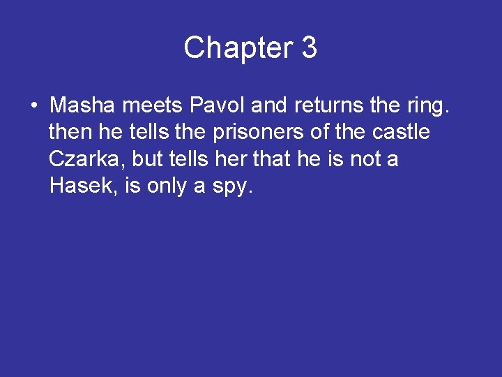 Chapter 3 • Masha meets Pavol and returns the ring. then he tells the