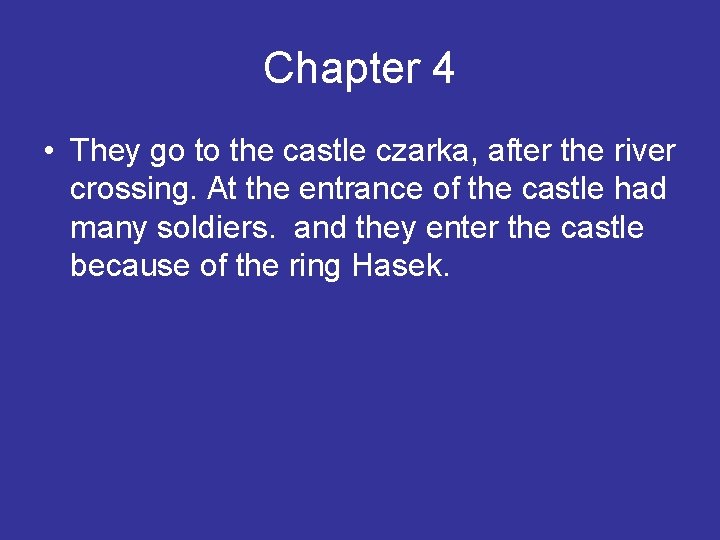 Chapter 4 • They go to the castle czarka, after the river crossing. At