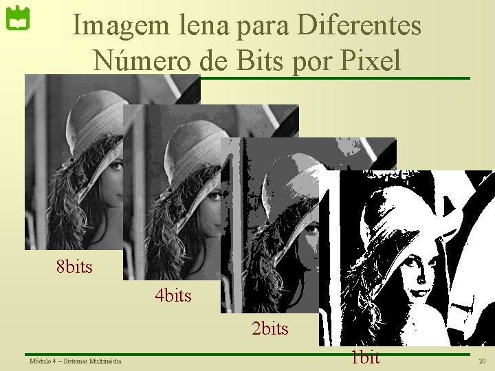 Imagem lena para Diferentes Número de Bits por Pixel 8 bits 4 bits 2