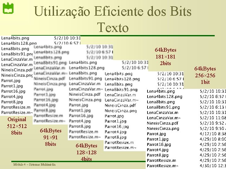 Utilização Eficiente dos Bits Texto 64 k. Bytes 181× 181 2 bits Original 512×