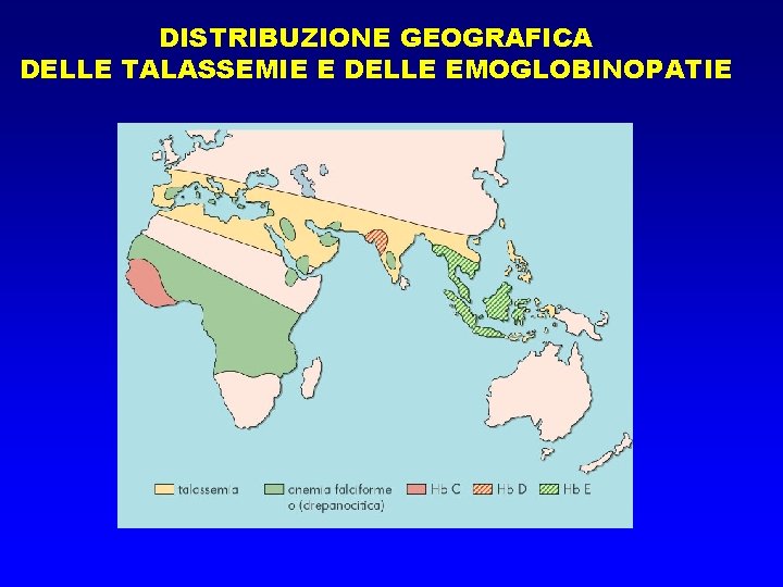 DISTRIBUZIONE GEOGRAFICA DELLE TALASSEMIE E DELLE EMOGLOBINOPATIE 