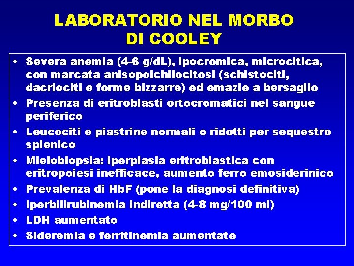 LABORATORIO NEL MORBO DI COOLEY • Severa anemia (4 -6 g/d. L), ipocromica, microcitica,