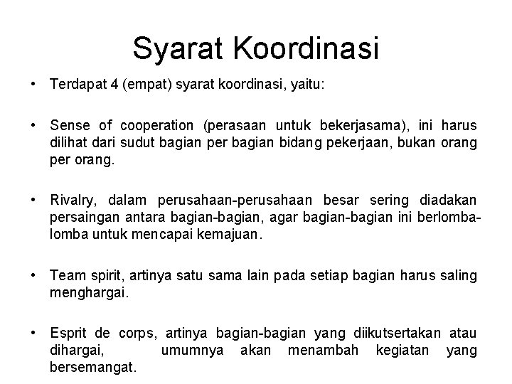 Syarat Koordinasi • Terdapat 4 (empat) syarat koordinasi, yaitu: • Sense of cooperation (perasaan