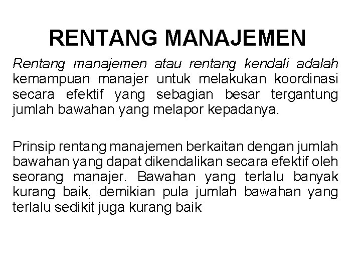 RENTANG MANAJEMEN Rentang manajemen atau rentang kendali adalah kemampuan manajer untuk melakukan koordinasi secara