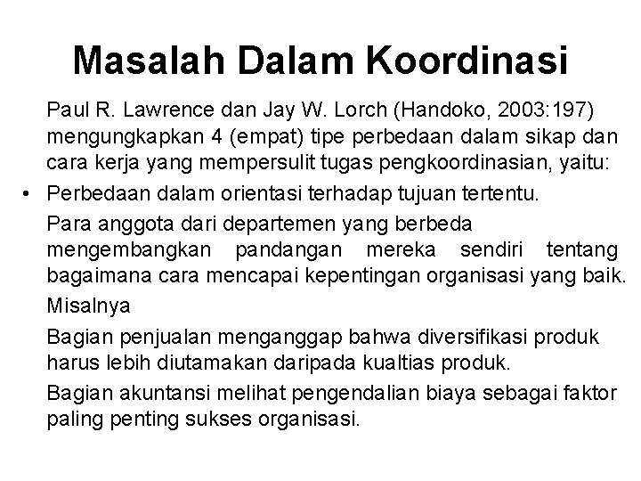 Masalah Dalam Koordinasi Paul R. Lawrence dan Jay W. Lorch (Handoko, 2003: 197) mengungkapkan