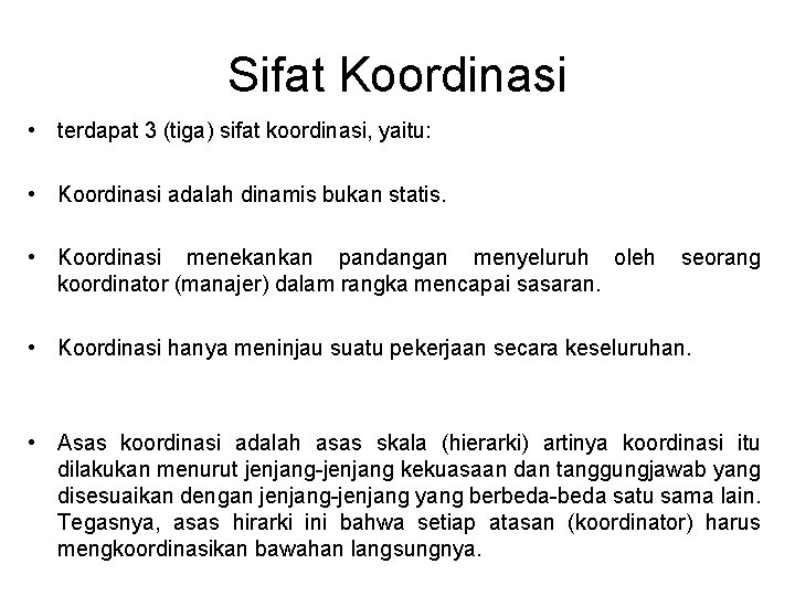 Sifat Koordinasi • terdapat 3 (tiga) sifat koordinasi, yaitu: • Koordinasi adalah dinamis bukan