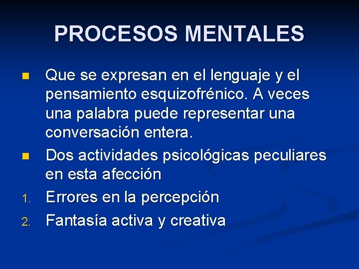 PROCESOS MENTALES n n 1. 2. Que se expresan en el lenguaje y el