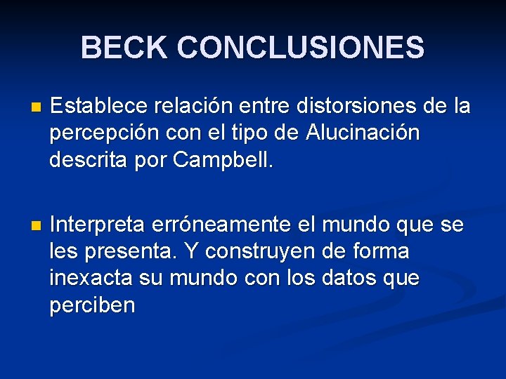 BECK CONCLUSIONES n Establece relación entre distorsiones de la percepción con el tipo de