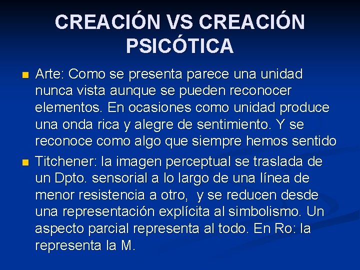 CREACIÓN VS CREACIÓN PSICÓTICA n n Arte: Como se presenta parece una unidad nunca