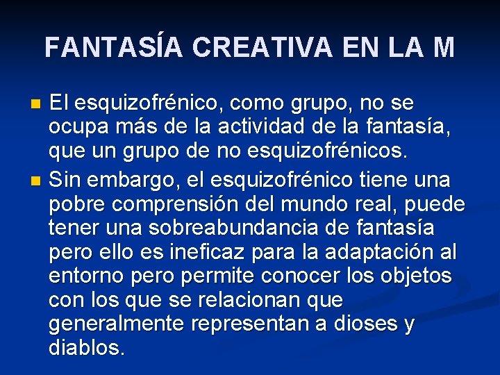 FANTASÍA CREATIVA EN LA M El esquizofrénico, como grupo, no se ocupa más de