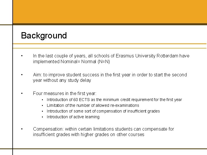 Background • In the last couple of years, all schools of Erasmus University Rotterdam