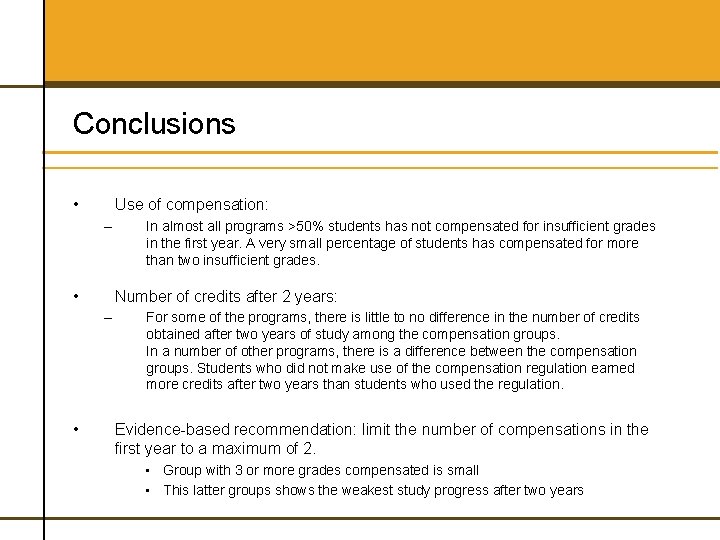 Conclusions • Use of compensation: – • Number of credits after 2 years: –