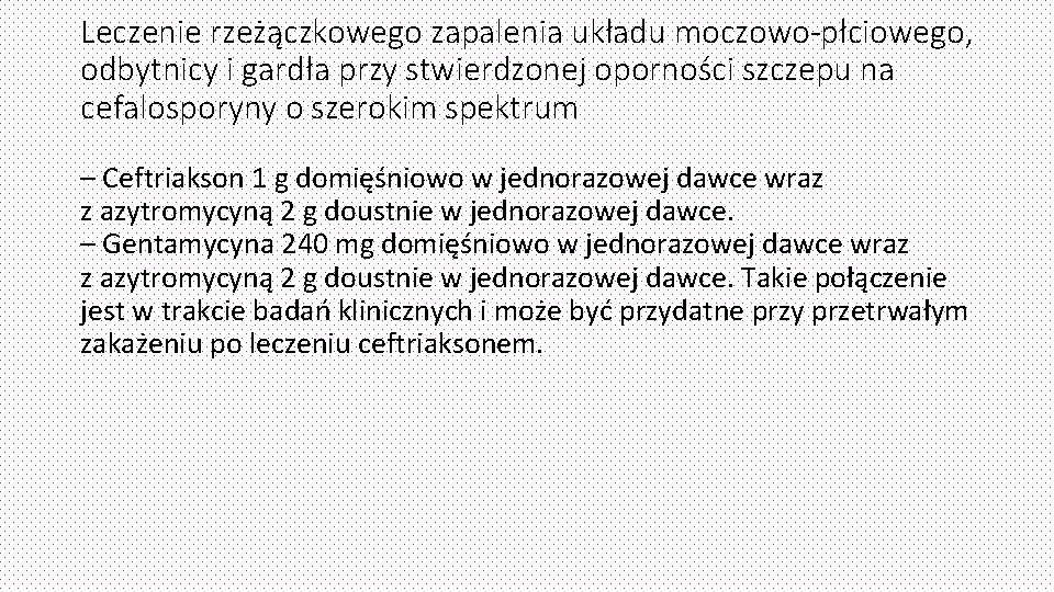 Leczenie rzeżączkowego zapalenia układu moczowo-płciowego, odbytnicy i gardła przy stwierdzonej oporności szczepu na cefalosporyny