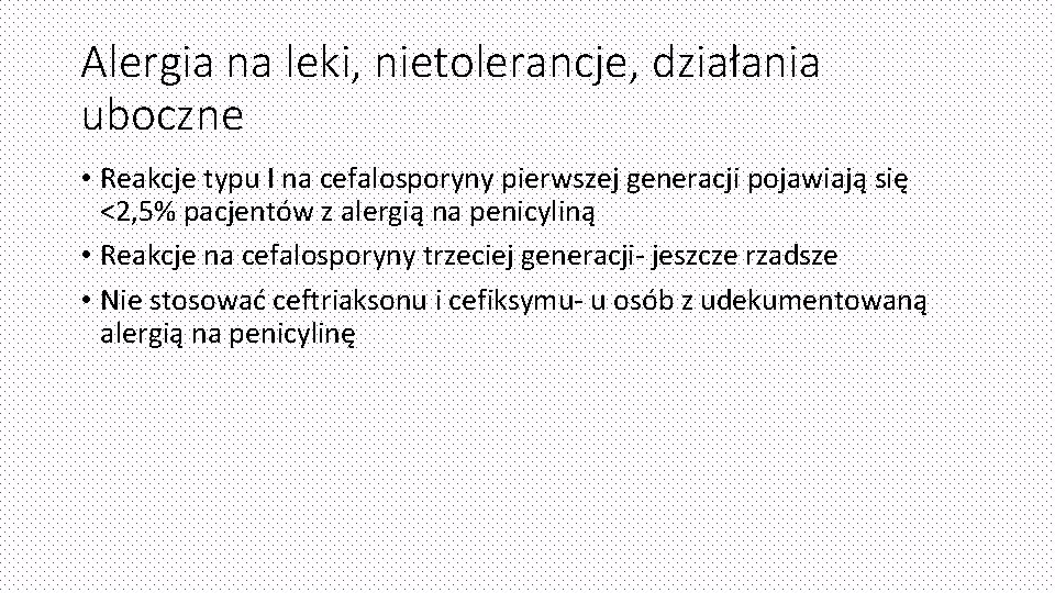 Alergia na leki, nietolerancje, działania uboczne • Reakcje typu I na cefalosporyny pierwszej generacji