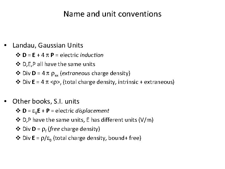 Name and unit conventions • Landau, Gaussian Units v D = E + 4