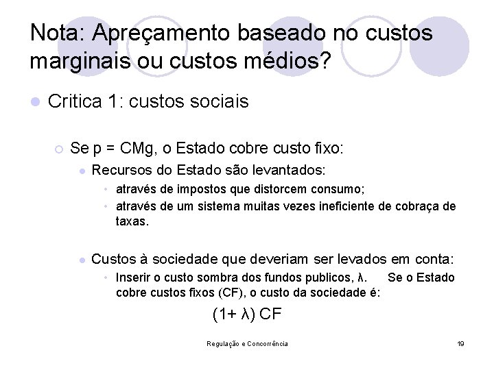 Nota: Apreçamento baseado no custos marginais ou custos médios? l Critica 1: custos sociais