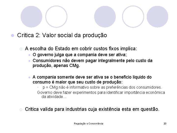 l Critica 2: Valor social da produção ¡ A escolha do Estado em cobrir