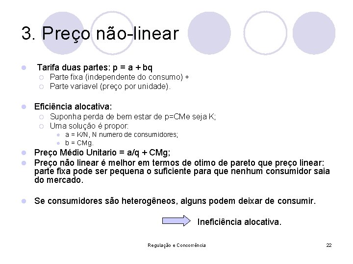 3. Preço não-linear l Tarifa duas partes: p = a + bq ¡ ¡