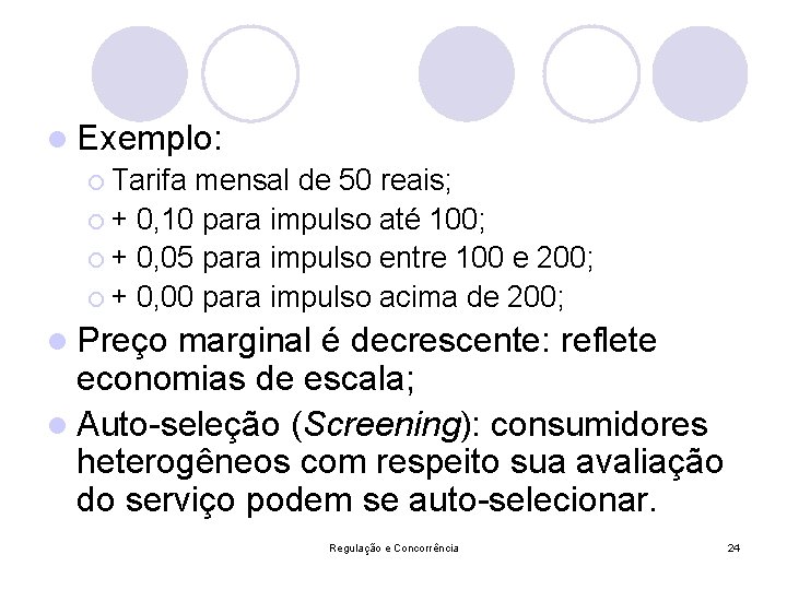 l Exemplo: ¡ Tarifa mensal de 50 reais; ¡ + 0, 10 para impulso