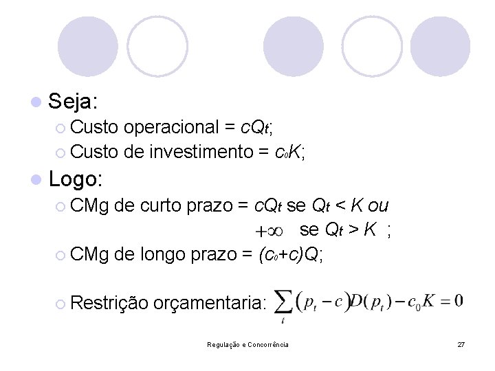 l Seja: ¡ Custo operacional = c. Qt; ¡ Custo de investimento = c